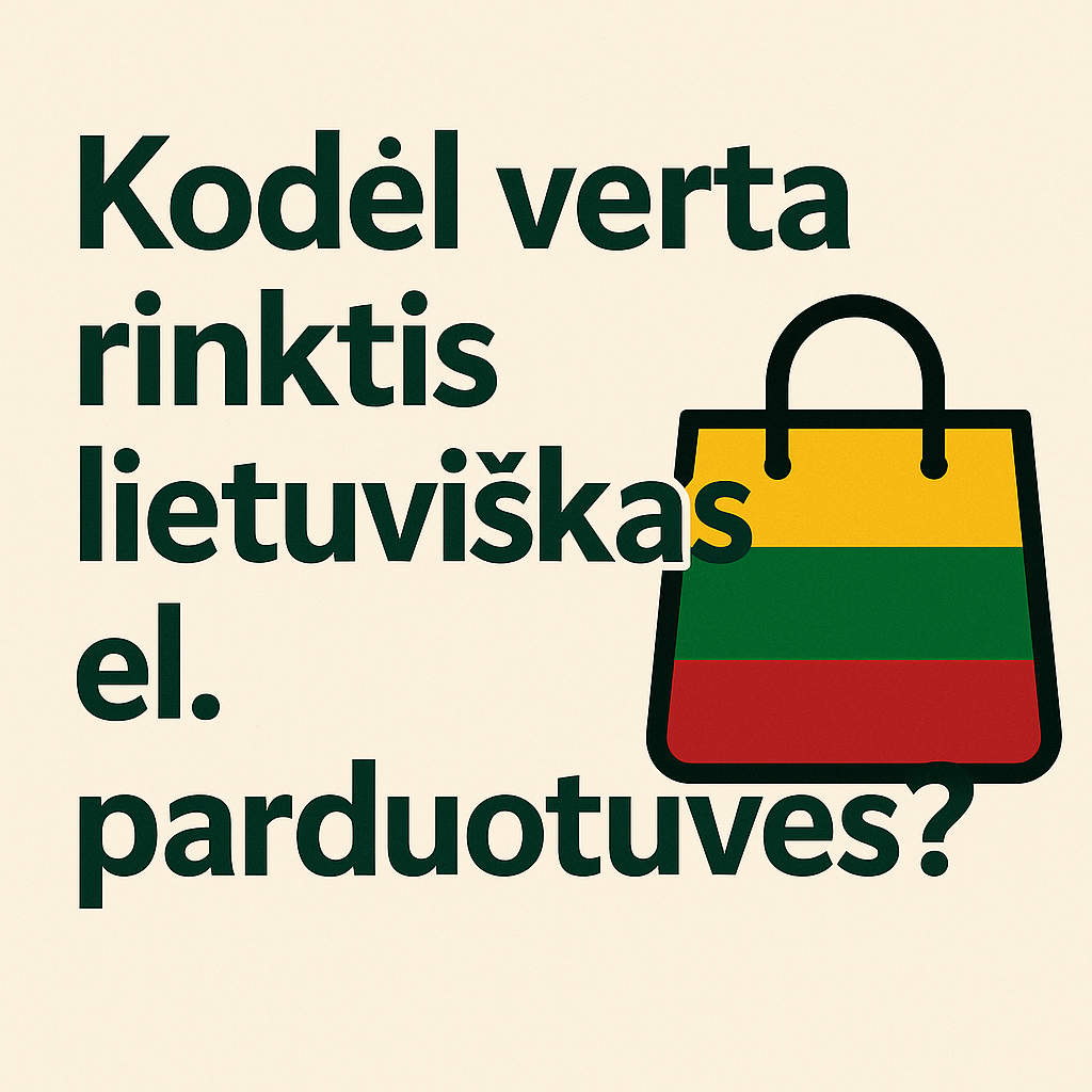 Kodėl verta rinktis lietuviškas el. parduotuves?